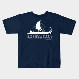 Ancient Greek Quote - He who commands the sea has command of everything. - Themistocles Kids T-Shirt